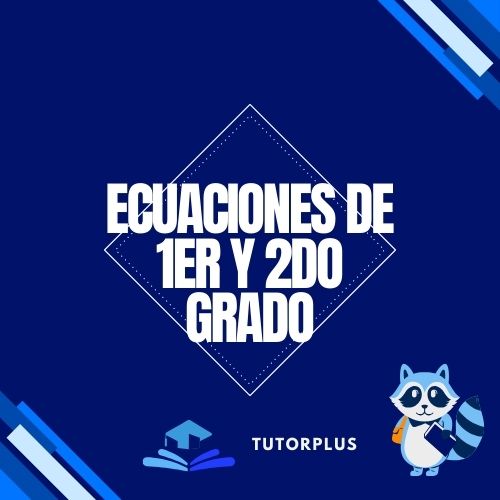 ECUACIONES de 1ER Y 2DO GRADO